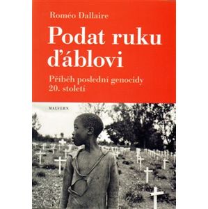 Podat ruku ďáblovi. Příběh poslední genocidy 20. století - Roméo Dallaire