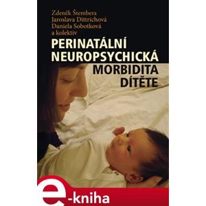 Perinatální neuropsychická morbidita dítěte - Zdeněk Štembera e-kniha