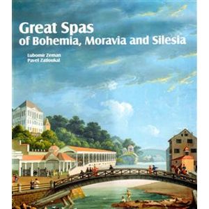 Great Spas of Bohemia, Moravia and Silesia - Pavel Zatloukal, Lubomír Zeman