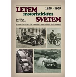 Letem motoristickým světem 1928-1939 - Karel Mráz, Petr Skuhravý
