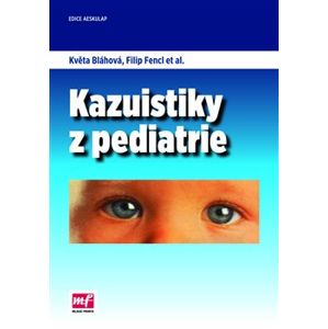 Kazuistiky z pediatrie - Květa Bláhová, Filip Fencl