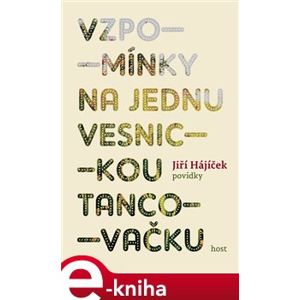 Vzpomínky na jednu vesnickou tancovačku - Jiří Hájíček e-kniha