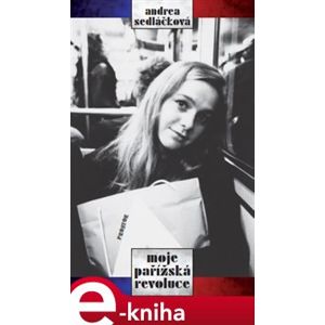 Moje pařížská revoluce - Andrea Sedláčková e-kniha