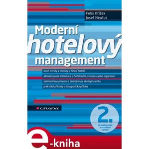 Moderní hotelový management. 2., aktualizované a rozšířené vydání - Felix Křížek, Josef Neufus e-kniha