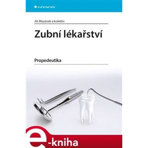 Zubní lékařství. Propedeutika - Jiří Mazánek e-kniha