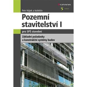 Pozemní stavitelství I pro SPŠ stavební. Základní požadavky a konstrukční systémy budov - kol., Petr Hájek