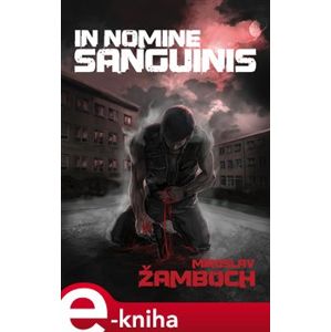 In Nomine Sanguinis - Miroslav Žamboch e-kniha