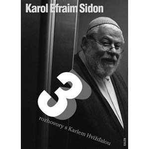 Tři rozhovory s Karlem Hvížďalou - Karol Sidon, Karel Hvížďala