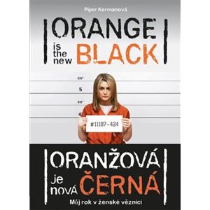 Oranžová je nová černá. Můj rok v ženské věznici - Piper Kerman