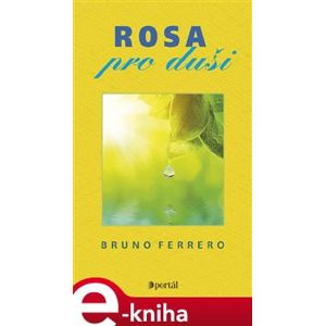 Rosa pro duši - Bruno Ferrero e-kniha