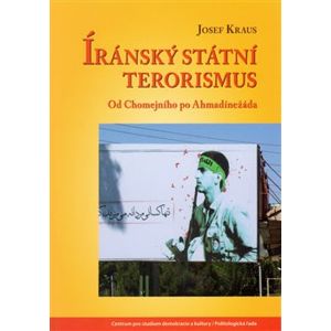 Íránský státní terorismus. Od Chomejního po Ahmadínežáda - Josef Kraus
