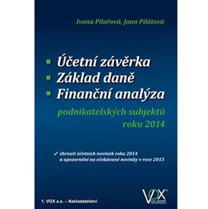 Účetní závěrka - Základ daně - Finanční analýza. podnikatelských subjektů roku 2014 - Ivana Pilařová, Jana Pilátová