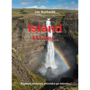 Island. 111 nej.... Kapesní obrazový průvodce po Islandu - Jan Sucharda