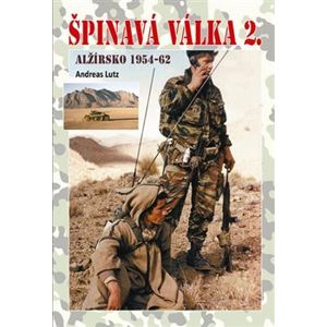Špinavá válka II.. Alžírsko 1954-62 - Andreas Lutz
