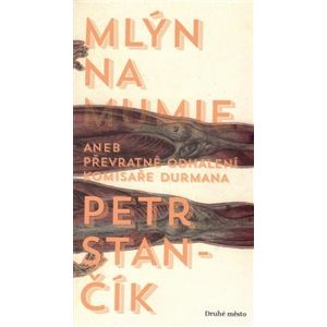Mlýn na mumie - Petr Stančík