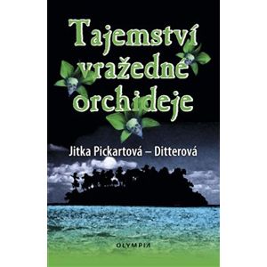 Tajemství vražedné orchideje - Jitka Pickartová - Ditterová