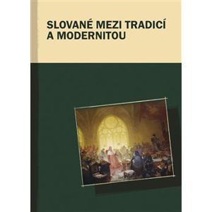 Slované mezi tradicí a modernitou - Marek Příhoda, Markus Giger, Hana Kosáková