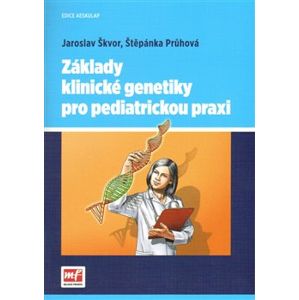 Základy klinické genetiky pro pediatrickou praxi - Jaroslav Škvor, Štěpánka Průhová