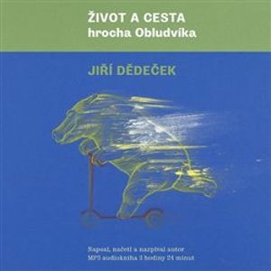 Život a cesta hrocha Obludvíka, CD - Jiří Dědeček