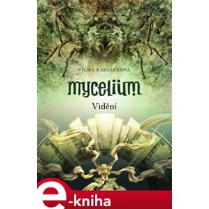 Mycelium IV: Vidění - Vilma Kadlečková