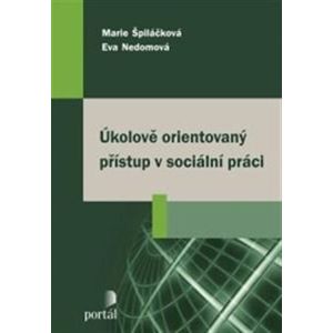 Úkolově orientovaný přístup v sociální práci - Marie Špiláčková, Eva Nedomová