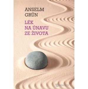 Lék na únavu ze života - Anselm Grün