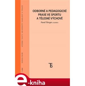 Odborné a pedagogické praxe ve sportu a tělesné výchově - Pavel Tilinger e-kniha