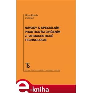 Návody k speciálním praktickým cvičením z farmacetické technologie - Milan Řehula, Pavel Berka e-kniha