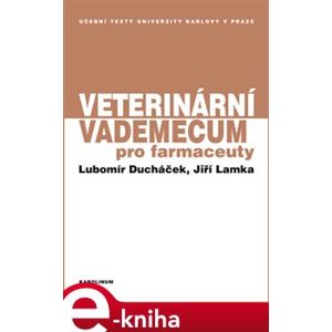 Veterinární vademecum pro farmaceuty - Jiří Lamka, Lubomír Ducháček e-kniha
