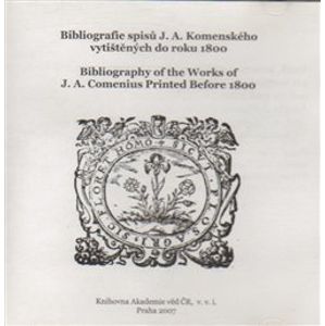 Bibliografie spisů J. A. Komenského vytištěných do r. 1800 - Jan Amos Komenský (1xCD-ROM)
