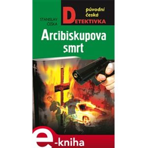 Arcibiskupova smrt - Stanislav Češka e-kniha