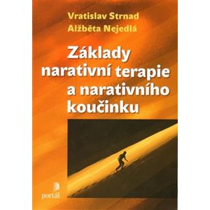 Základy narativní terapie a narativního koučinku - Alžběta Nejedlá, Vratislav Strnad