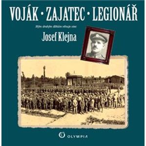 Voják – zajatec – legionář - Josef Klejna