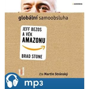 Globální samoobsluha - Jeff Bezos a věk Amazonu, mp3 - Brad Stone