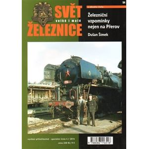 Svět železnice speciál 4 - Železniční vzpomínky nejen na Přerov - Dušan Šimek