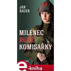 Milenec rudé komisařky - Jan Bauer e-kniha