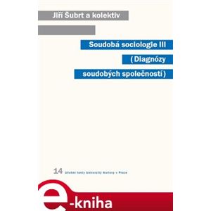 Soudobá sociologie III.. Diagnózy soudobých společností - Jiří Šubrt e-kniha