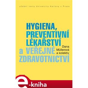 Hygiena, preventivní lékařství a veřejné zdravotnictví - Dana Müllerová e-kniha