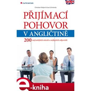 Přijímací pohovor v angličtině. 200 nejčastějších otázek a nejlepších odpovědí - Uwe Schnierda, Christian Puttjer e-kniha