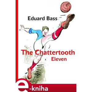 The Chattertooth Eleven - Eduard Bass e-kniha