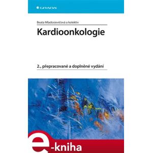 Kardioonkologie. 2., přepracované a doplněné vydání - Beata Mladosievičová e-kniha