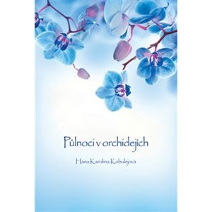 Půlnoci v orchidejích - Hana Karolina Kobulejová