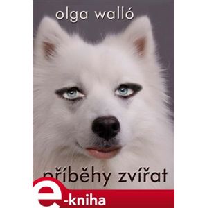 Příběhy zvířat - Olga Walló e-kniha