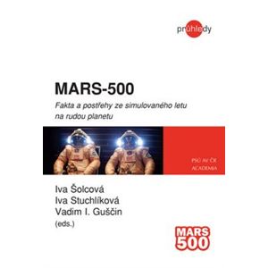 Mars - 500. Fakta a postřehy ze simulovaného letu na rudou planetu - V Guščin, Iva Stuchlíková, Iva Šolcová