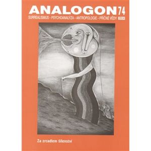 Analogon 74. Surrealismus-Psychoanalýza-Antropologie-Příčné vědy