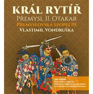 Král rytíř Přemysl Otakar II, CD - Vlastimil Vondruška