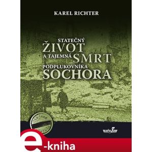 Statečný život a tajemná smrt podplukovníka Sochora - Karel Richter e-kniha