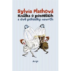 Knížka o postelích a dvě pohádky navrch - Sylvia Plathová