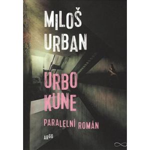 Urbo Kune. Paralelní román - Miloš Urban