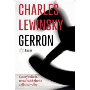 Gerron. slavný režisér, terezínské ghetto a děsivá volba - Charles Lewinsky